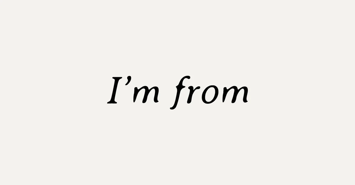 I'm From